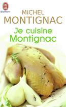 Couverture du livre « Je cuisine Montignac » de Michel Montignac aux éditions J'ai Lu