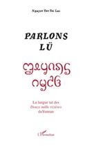 Couverture du livre « Parlons lü ; la langue taï des douze mille rizières du Yunnan » de Tai-Luc Nguyen Tan aux éditions Editions L'harmattan