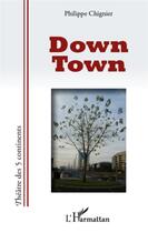 Couverture du livre « Down town » de Philippe Chignier aux éditions L'harmattan
