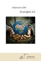 Couverture du livre « Évangiles 2.0 » de Stephane Zirilli aux éditions Le Manuscrit