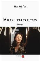 Couverture du livre « Malak... et les autres : Roman » de Omar Kazi-Tani aux éditions Editions Du Net