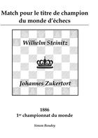 Couverture du livre « Match pour le titre de champion du monde d'échecs ; Wilhelm Steinitz, Johannes Zukertort ; 1886, 1er championnat du monde » de Simon Boudey aux éditions Books On Demand