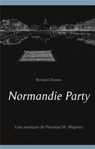 Couverture du livre « Normandie Party ; une aventure de Petunias W. Majores » de Bernard Dumez aux éditions Books On Demand