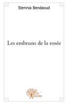 Couverture du livre « Les embruns de la rosée » de Slemnia Bendaoud aux éditions Edilivre