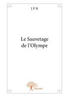 Couverture du livre « Le sauvetage de l'Olympe » de J P B aux éditions Editions Edilivre