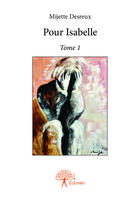 Couverture du livre « Pour isabelle - t01 - pour isabelle » de Desreux Mijette aux éditions Editions Edilivre