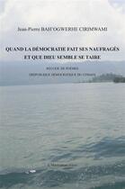 Couverture du livre « Quand la démocratie fait ses naufragés et que dieu semble se taire » de Jean-Pierre Bah'Ogwerhe Cirimwami aux éditions L'harmattan