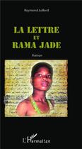 Couverture du livre « La lettre et Rama Jade » de Raymond Juillard aux éditions L'harmattan