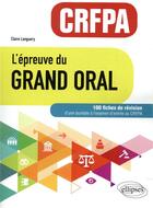 Couverture du livre « L'épreuve du grand oral ; CRFPA ; 100 fiches de révision » de Languery Claire aux éditions Ellipses