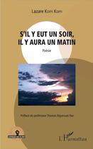 Couverture du livre « S'il y eut un soir, il y aura un matin » de Lazare Koffi Koffi aux éditions L'harmattan