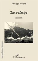 Couverture du livre « Le refuge » de Philippe Hiriart aux éditions L'harmattan