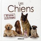 Couverture du livre « Les chiens ; 43 races à la loupe » de Yann Belloir aux éditions Editions Esi