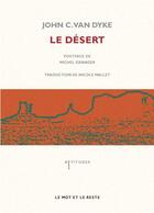 Couverture du livre « Le désert » de John C. Van Dyke aux éditions Le Mot Et Le Reste