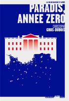Couverture du livre « Paradis, année zéro » de Christophe Gros-Dubois aux éditions Moutons Electriques
