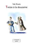 Couverture du livre « Treize à la douzaine » de Yak Rivais aux éditions Le Polygraphe