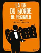 Couverture du livre « La fin du monde de Réginald » de Thomas Hervouet aux éditions Quasar