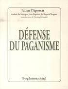 Couverture du livre « Defense du paganisme » de L'Apostat Julien aux éditions Berg International