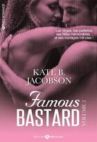 Couverture du livre « Famous bastard Tome 2 » de Kate B. Jacobson aux éditions Editions Addictives
