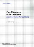 Couverture du livre « L'architecture et l'urbanisme : au miroir des formations » de Claude Cohen et Laurent Devisme aux éditions La Villette