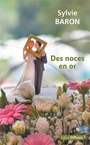 Couverture du livre « Des noces en or » de Sylvie Baron aux éditions Libra Diffusio