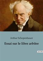 Couverture du livre « Essai sur le libre arbitre » de Arthur Schopenhauer aux éditions Culturea