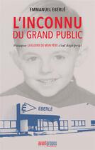 Couverture du livre « L'inconnu du grand public » de Emmanuel Eberle aux éditions Avant-propos