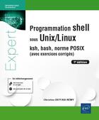 Couverture du livre « Programmation shell sous unix/linux : ksh, bash, norme POSIX (avec exercices corrigés) (7e édition) » de Christine Deffaix Remy aux éditions Eni