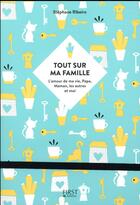 Couverture du livre « Tout sur ma famille ; l'amour de ma vie, papa, maman, les autres et moi » de Stephane Ribeiro aux éditions First