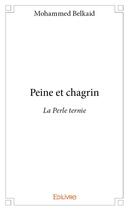 Couverture du livre « Peine et chagrin - la perle ternie » de Belkaid Mohammed aux éditions Edilivre