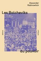 Couverture du livre « Les Bolcheviks au pouvoir : La première année du régime soviétique à Pétrograd » de Alexander Rabinowitch aux éditions Editions Critiques