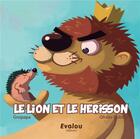 Couverture du livre « Le lion et le hérisson » de Olivier Rublon et Gropapa aux éditions Evalou