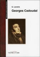 Couverture du livre « Georges Cadoudal » de G. Lenotre aux éditions Transition