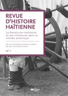 Couverture du livre « Revue d'histoire haitienne n 1 - la revolution haitienne et ses influences dans le monde atlantique. » de  aux éditions Cidihca France