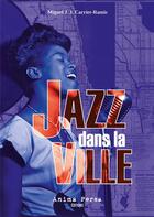 Couverture du livre « Jazz dans la ville : Un fragment de la vie de Mick Werbrowski (Chicago 1924-Miami 1999) » de Carrier Ramis M J J. aux éditions Anima Persa