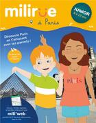Couverture du livre « Milirue à Paris - junior (8 à 12 ans) : découvre Paris en t'amusant avec tes parents ! (édition 2021/2022) » de Clemence Decouvelaere aux éditions Timeflies