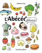 Couverture du livre « L'abécédaire délicieux ! » de Guillaume Long aux éditions Superexemplaire