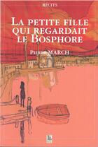 Couverture du livre « La petite fille qui regardait le Bosphore » de Pierre March aux éditions Le Four Banal