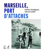 Couverture du livre « Marseille, port d'attaches » de Robert Guediguian aux éditions Editions De L'atelier