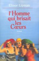 Couverture du livre « L'Homme Qui Brisait Les Coeurs » de Elinor Lipman aux éditions Belfond