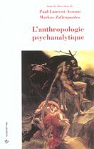 Couverture du livre « L'Anthropologie Psychanalytique » de Markos Zafiropoulos et Paul-Laurent Assoun aux éditions Economica