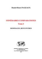 Couverture du livre « Itinéraires comparatistes t.1 ; hommages, rencontres » de Daniel-Henri Pageaux aux éditions Jean Maisonneuve
