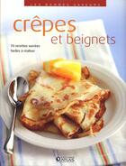 Couverture du livre « Crêpes et beignets ; 70 recettes sucrées faciles à réaliser » de  aux éditions Atlas