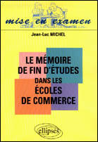 Couverture du livre « Le memoire de fin d'etudes dans les ecoles de commerce » de Jean Luc Michel aux éditions Ellipses