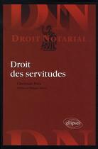 Couverture du livre « Droit des servitudes » de Christian Foix aux éditions Ellipses