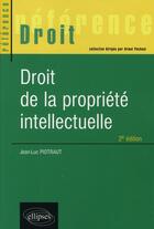 Couverture du livre « Droit de la propriété intellectuelle (2e édition) » de Jean-Luc Piotraut aux éditions Ellipses