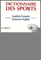 Couverture du livre « Dictionnaire des sports (anglais-francais, francais-anglais) » de Pickup Ian aux éditions Ellipses