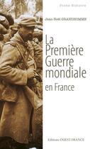 Couverture du livre « La première guerre mondiale en France » de Jean-Noel Grandhomme aux éditions Ouest France