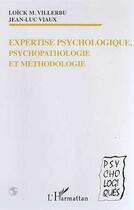 Couverture du livre « Expertise psychologique, psychopathologie et méthodologie » de Loick M. Villerbu et Jean-Luc Viaux aux éditions L'harmattan