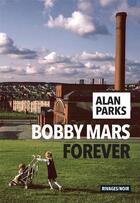Couverture du livre « Bobby mars for ever » de Alan Parks aux éditions Rivages