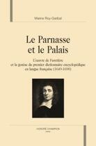 Couverture du livre « Le parnasse et le palais ; l'oeuvre de furetière et la genèse du premier dictionnaire encyclopédique en langue française » de Marine Roy-Garibal aux éditions Honore Champion